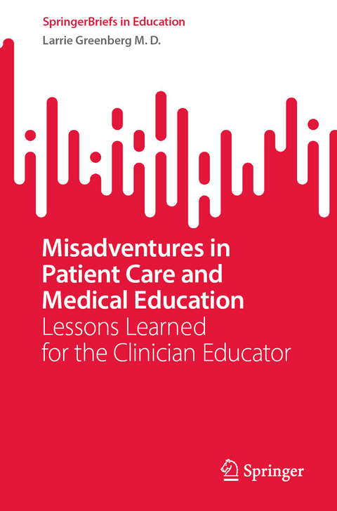 Misadventures in Patient Care and Medical Education - Larrie Greenberg M.D.