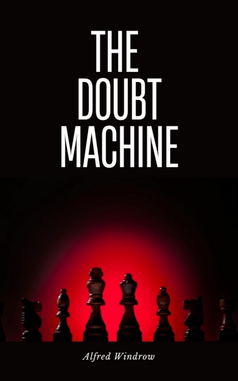The Doubt Machine -  Alfred Windrow