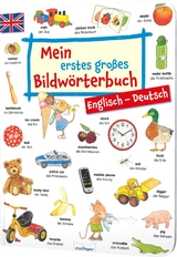 Mein erstes gro&szlig;es Bildw&ouml;rterbuch &ndash; Englisch/Deutsch