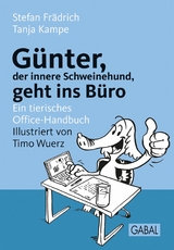 G&uuml;nter, der innere Schweinehund, geht ins B&uuml;ro -  Stefan Fr&auml;drich,  Tanja Kampe