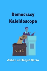 Democracy Kaleidoscope -  Azhar ul Haque Sario