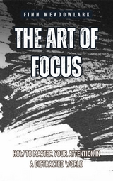 The Art of Focus -  Finn Meadowlark
