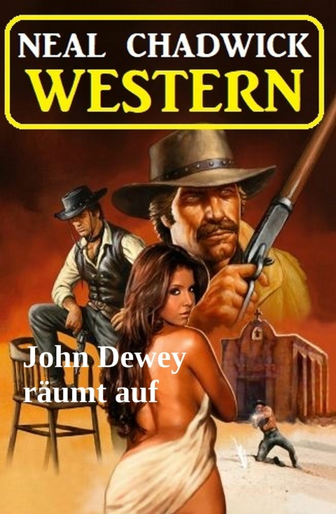 John Dewey r&auml;umt auf: Western -  Neal Chadwick