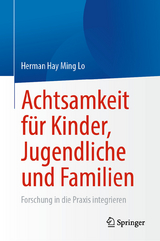 Achtsamkeit f&uuml;r Kinder, Jugendliche und Familien -  Herman Hay Ming Lo