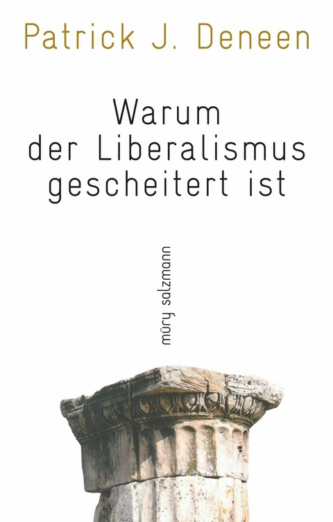 Warum der Liberalismus gescheitert ist - Patrick J. Deneen