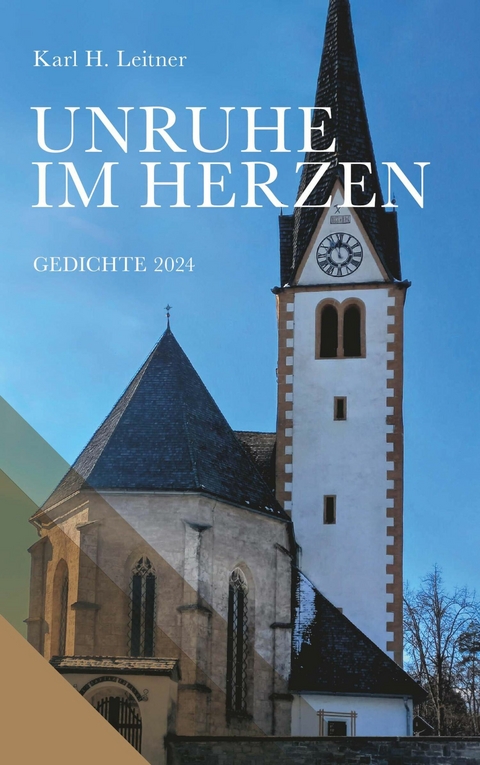 Unruhe im Herzen -  Karl Heinrich Leitner