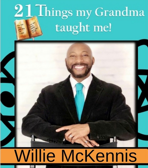 21 Things My Grandma Taught Me -  Willie McKennis