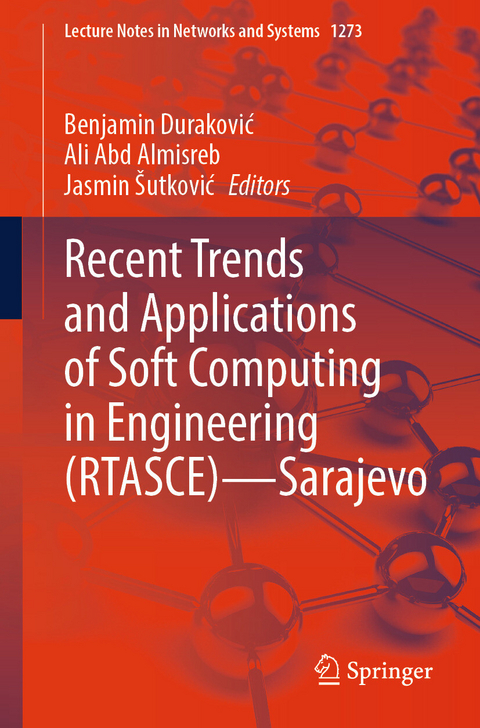 Recent Trends and Applications of Soft Computing in Engineering (RTASCE)&mdash; Sarajevo - 