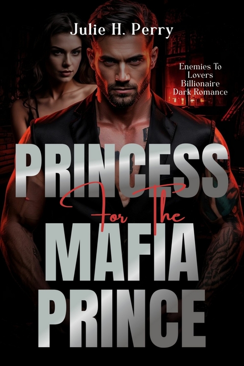 Princess for the Mafia Prince -  Julie H. Perry