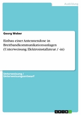 Einbau einer Antennendose in Breitbandkommunikationsanlagen (Unterweisung Elektroinstallateur / -in) -  Georg Weber