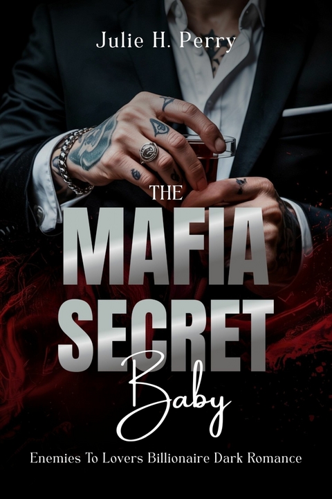 The Mafia Secret Baby -  Julie H. Perry