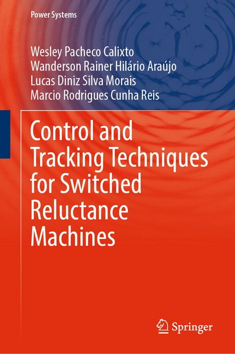 Control and Tracking Techniques for Switched Reluctance Machines - Wesley Pacheco Calixto, Wanderson Rainer Hil&aacute;rio Ara&uacute;jo, Lucas Diniz Silva Morais, Marcio Rodrigues Cunha Reis
