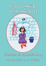 Frau Schn&uuml;rpf beim Hausputz - Gabrielle C. J. Couillez