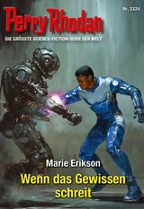 Perry Rhodan 3324: Wenn das Gewissen schreit - Marie Erikson
