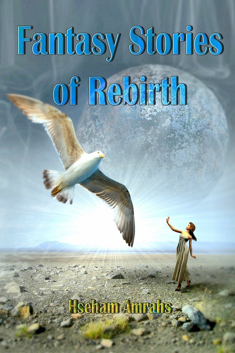 Fantasy Stories of Rebirth -  Hseham Amrahs