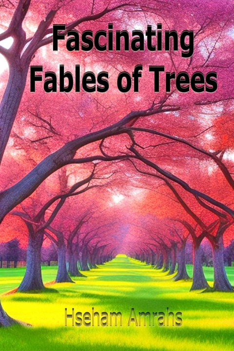 Fascinating Fables of the Trees -  Hseham Amrahs