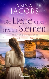 T&ouml;chter des S&uuml;dsterns - Die Liebe unter neuen Sternen - Anna Jacobs