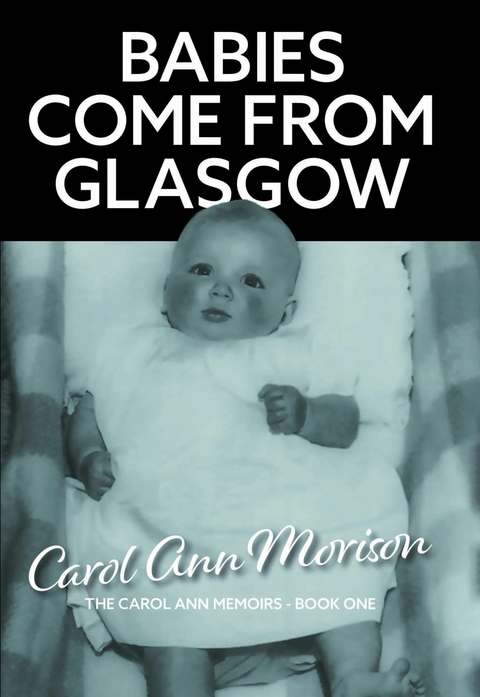 Babies Come from Glasgow -  Carol Ann Morison