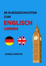 60 Kurzgeschichten zum Englischlernen - Charlie Martin