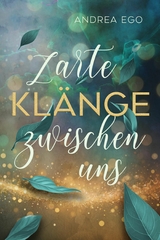 Zarte Kl&auml;nge zwischen uns - Andrea Ego