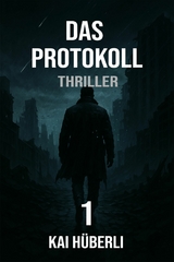 Das Protokoll - Kai H&uuml;berli