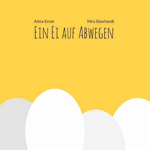 Ein Ei auf Abwegen -  Alina Ernst