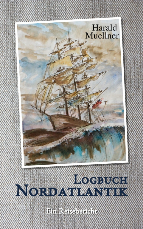 Logbuch Nordatlantik - Harald Muellner