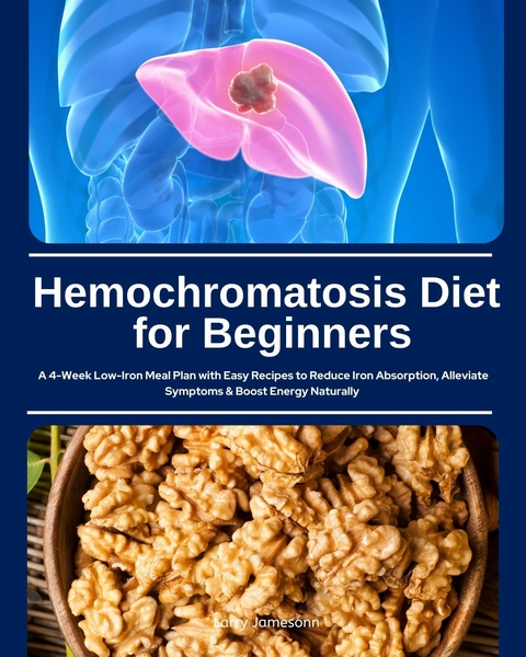Hemochromatosis Diet for Beginners -  Larry Jamesonn