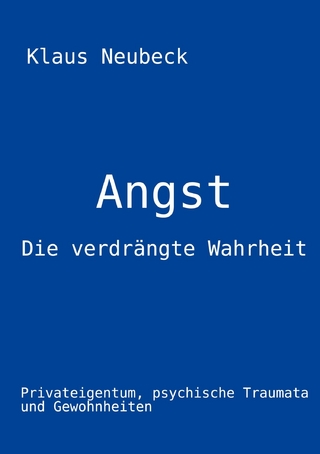 Angst - die verdrängte Wahrheit