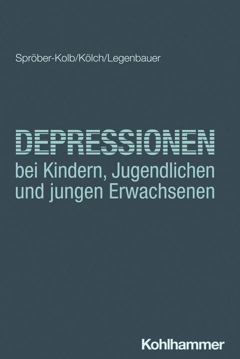 Depressionen bei Kindern, Jugendlichen und jungen Erwachsenen - Nina Spr&ouml;ber-Kolb, Michael K&ouml;lch, Tanja Legenbauer
