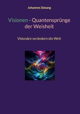 Visionen - Quantenspr&uuml;nge der Weisheit -  Johannes Simang