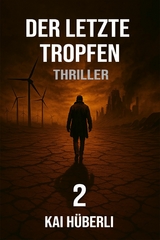 Der letzte Tropfen - Kai H&uuml;berli