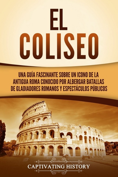 El Coliseo - Captivating History
