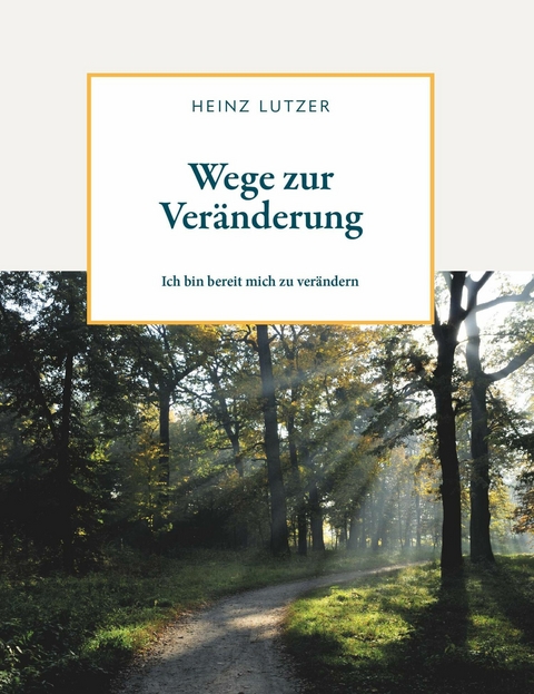 Wege zur Ver&auml;nderung -  Heinz Lutzer