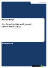 Das Produktivit&auml;tsparadoxon der Informationstechnik -  Michael Simon