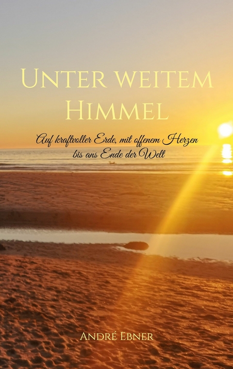 Unter weitem Himmel -  Andr&eacute; Ebner