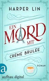 Ein Mord mit Cr&egrave;me brul&eacute;e - Harper Lin