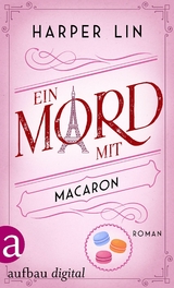 Ein Mord mit Macaron - Harper Lin