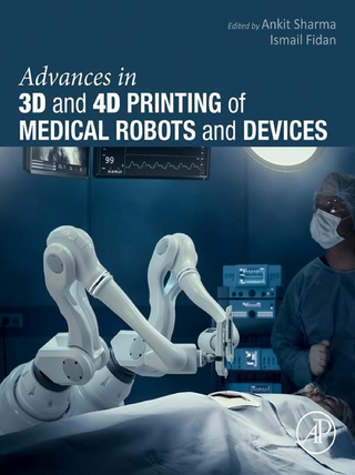 Advances in 3D and 4D Printing of Medical Robots and  Devices
