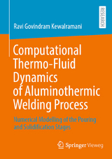Computational Thermo-Fluid Dynamics of Aluminothermic Welding Process -  Ravi Govindram Kewalramani