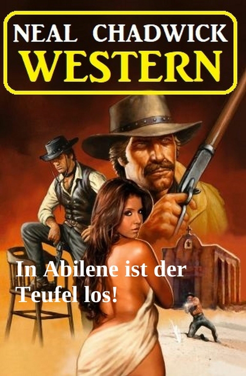 In Abilene ist der Teufel los! Western -  Neal Chadwick