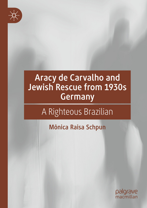 Aracy de Carvalho and Jewish Rescue from 1930s Germany - M&ocirc;nica Raisa Schpun
