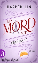 Ein Mord mit Croissant - Harper Lin