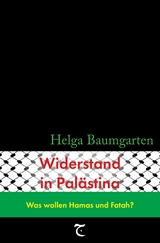 Widerstand in Pal&auml;stina: Was wollen Hamas und Fatah? - Helga Baumgarten