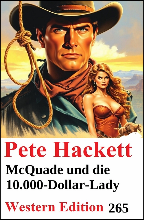 McQuade und die 10.000-Dollar-Lady: Pete Hackett Western Edition 265 -  Pete Hackett