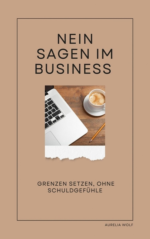 Nein sagen im Business - Aurelia Wolf