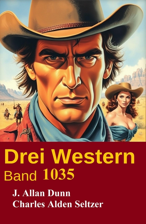 Drei Western Band 1035 -  J. Allan Dunn,  Charles Alden Seltzer
