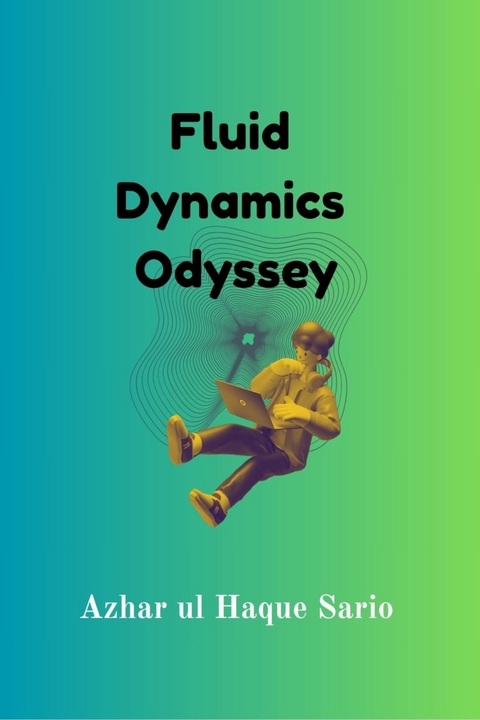 Fluid Dynamics Odyssey - Azhar Ul Haque Sario