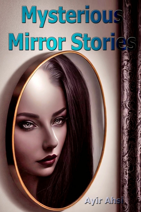 Mysterious Mirror Stories -  Ayir Ahsi