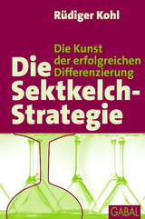 Die Sektkelch-Strategie - R&uuml;diger Kohl